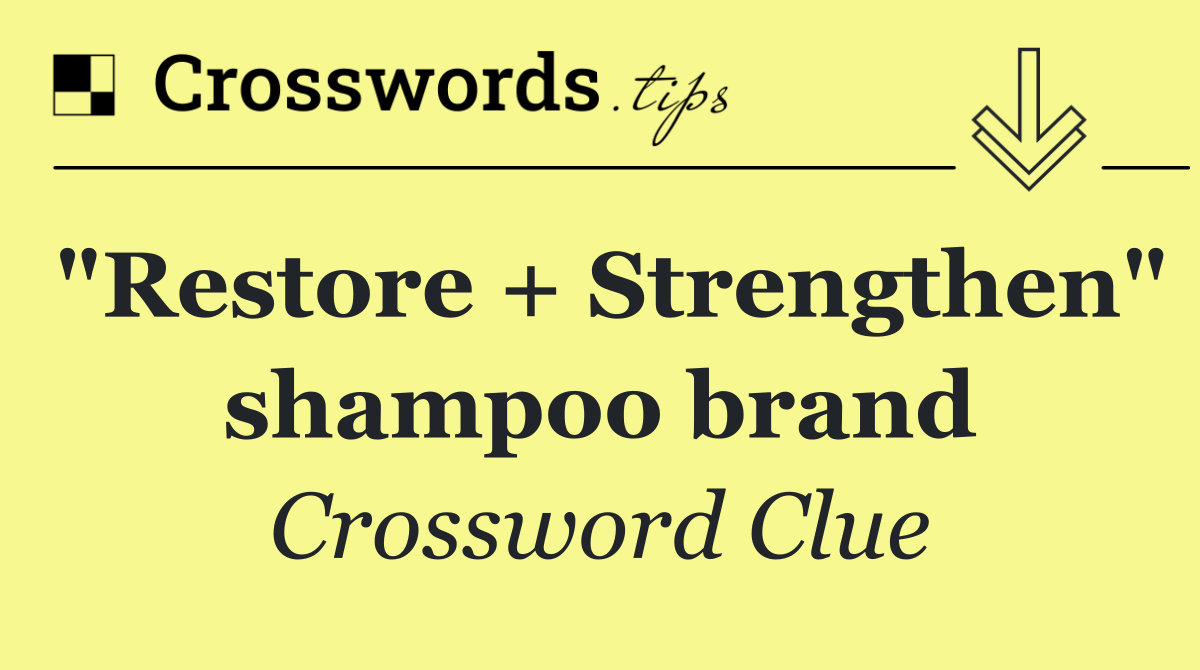 "Restore + Strengthen" shampoo brand