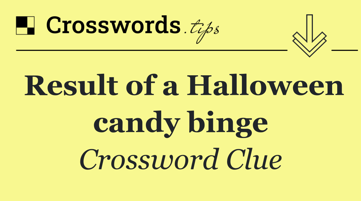 Result of a Halloween candy binge