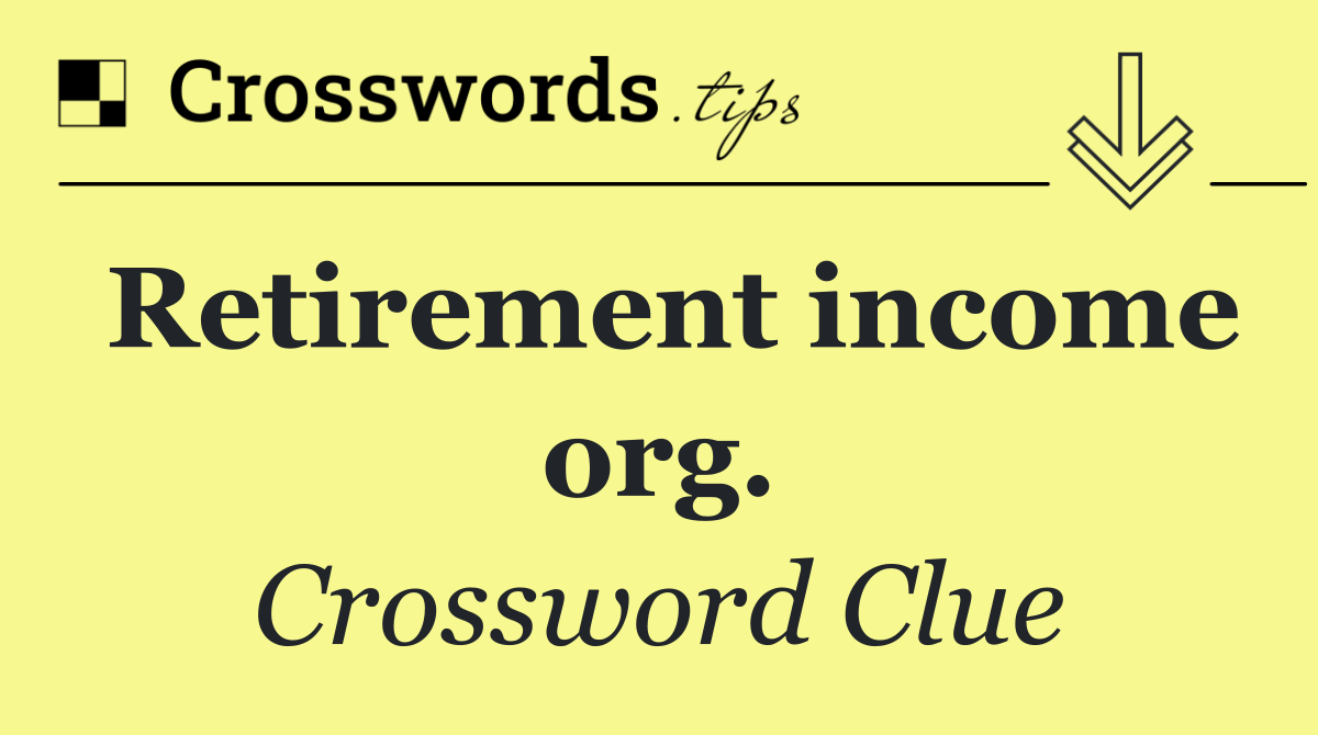 Retirement income org.