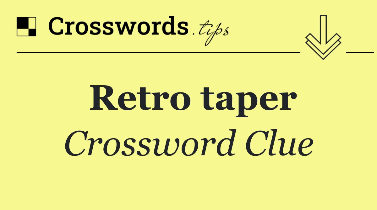 Retro taper