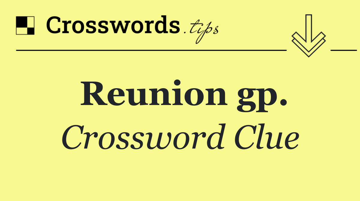 Reunion gp.