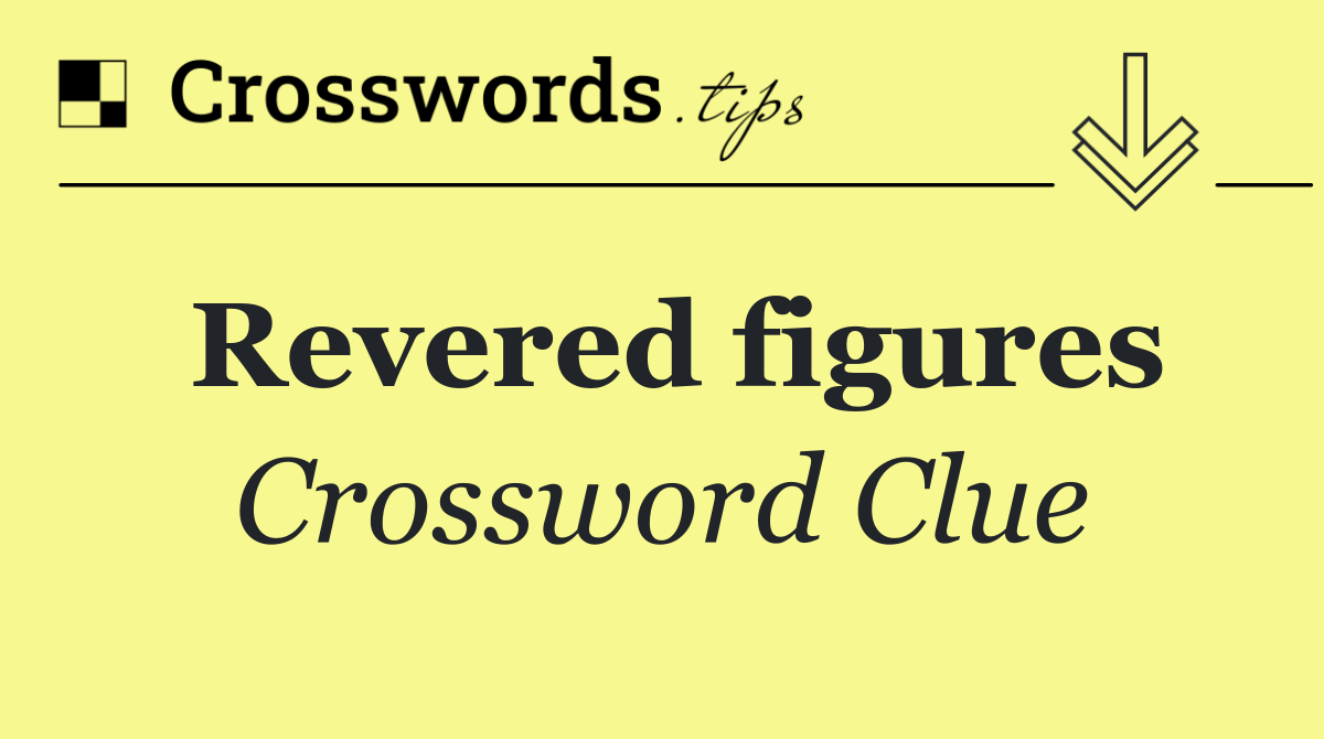 Revered figures