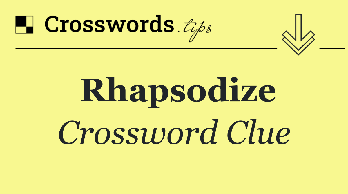 Rhapsodize