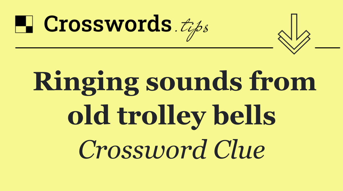 Ringing sounds from old trolley bells