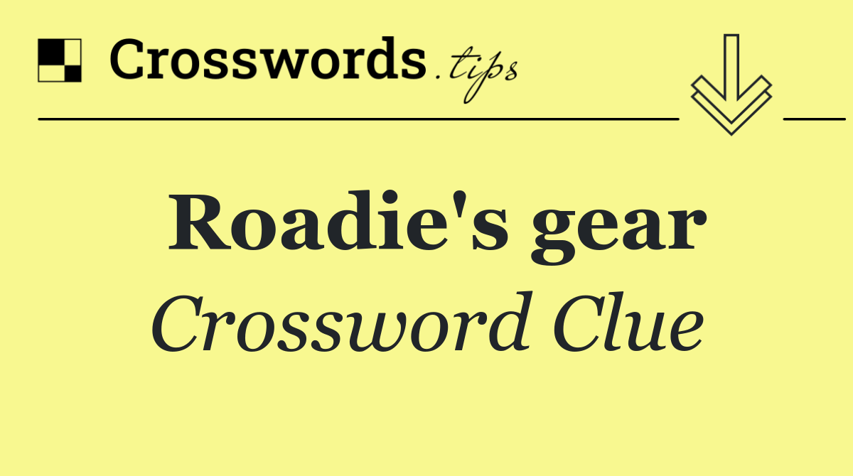 Roadie's gear