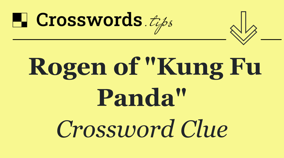 Rogen of "Kung Fu Panda"