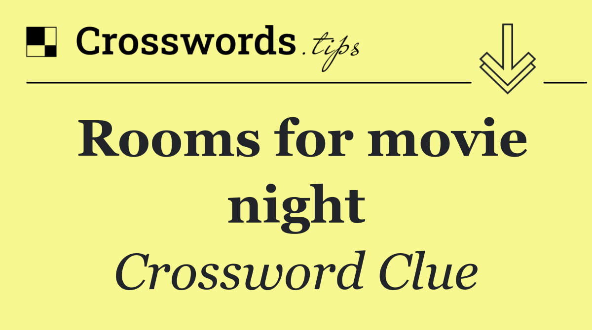 Rooms for movie night
