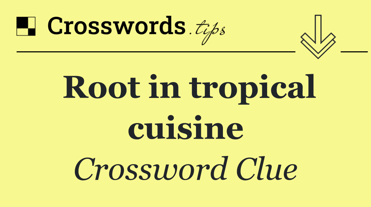 Root in tropical cuisine