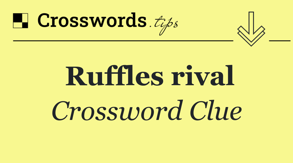 Ruffles rival