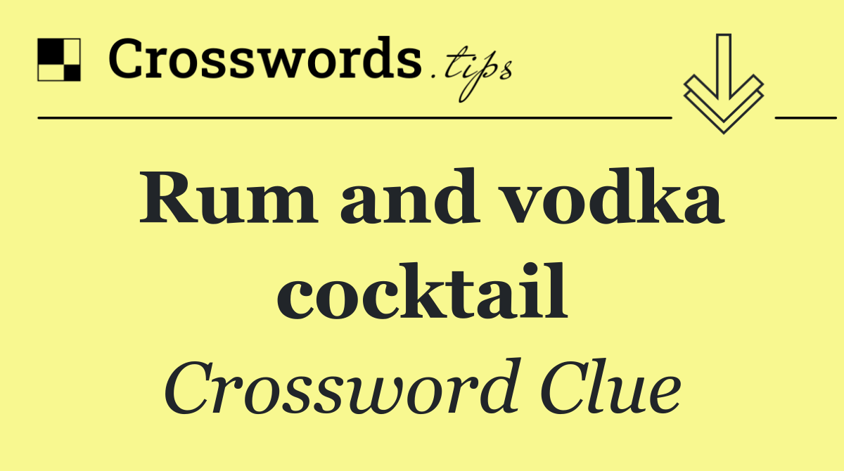 Rum and vodka cocktail