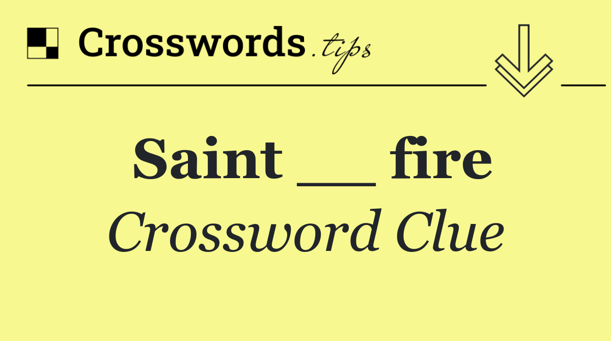 Saint __ fire