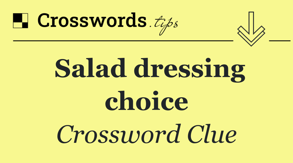 Salad dressing choice