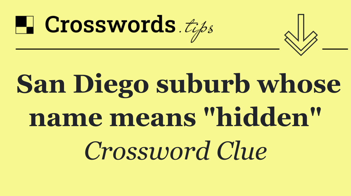 San Diego suburb whose name means "hidden"