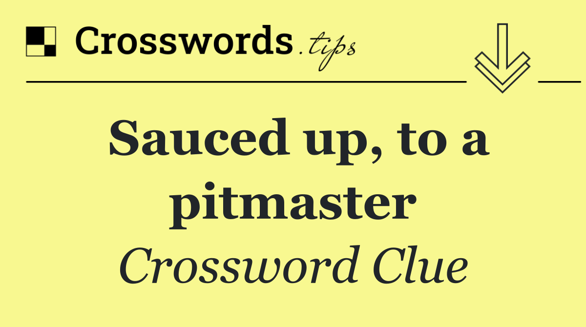 Sauced up, to a pitmaster