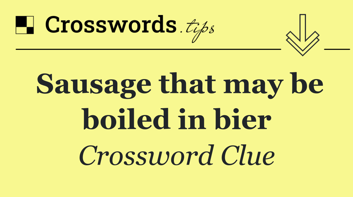 Sausage that may be boiled in bier