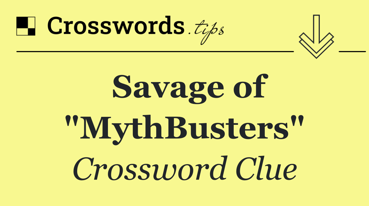 Savage of "MythBusters"