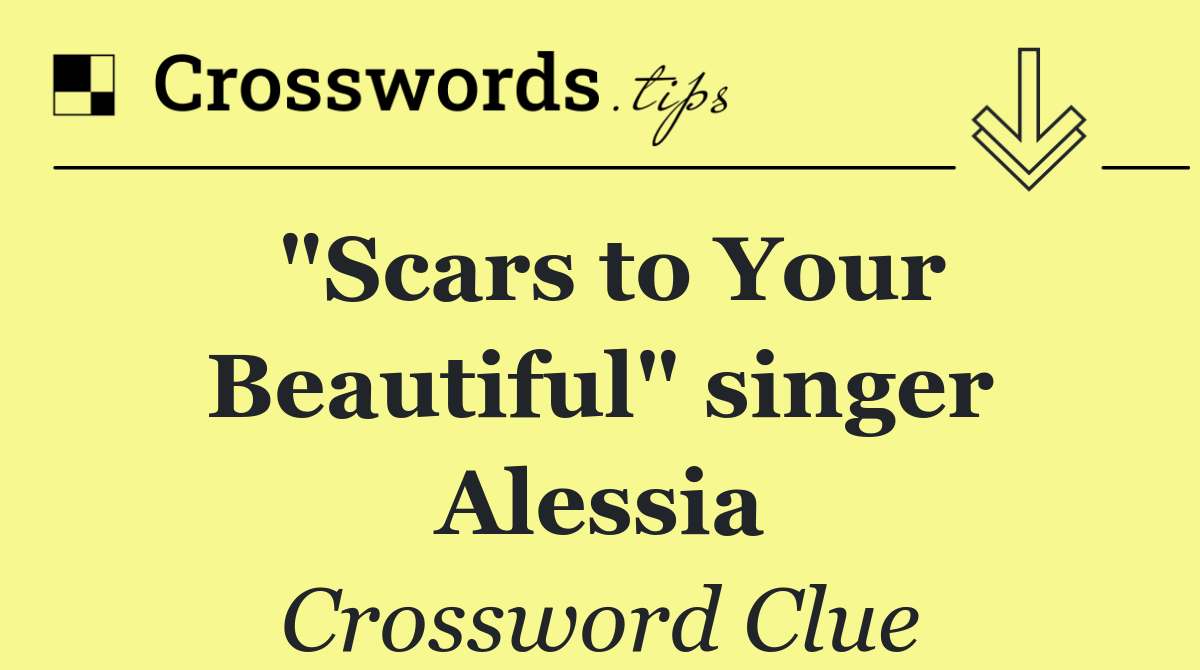 "Scars to Your Beautiful" singer Alessia