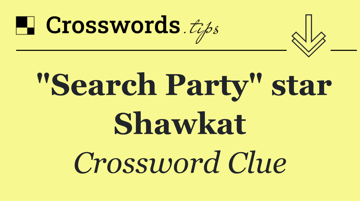 "Search Party" star Shawkat