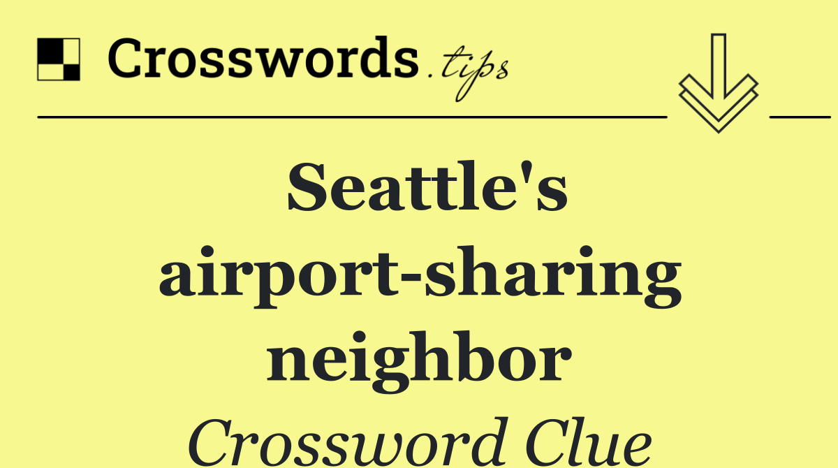 Seattle's airport sharing neighbor