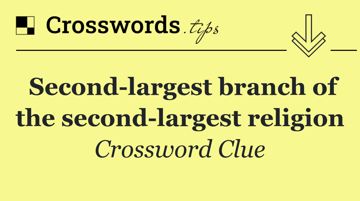 Second largest branch of the second largest religion
