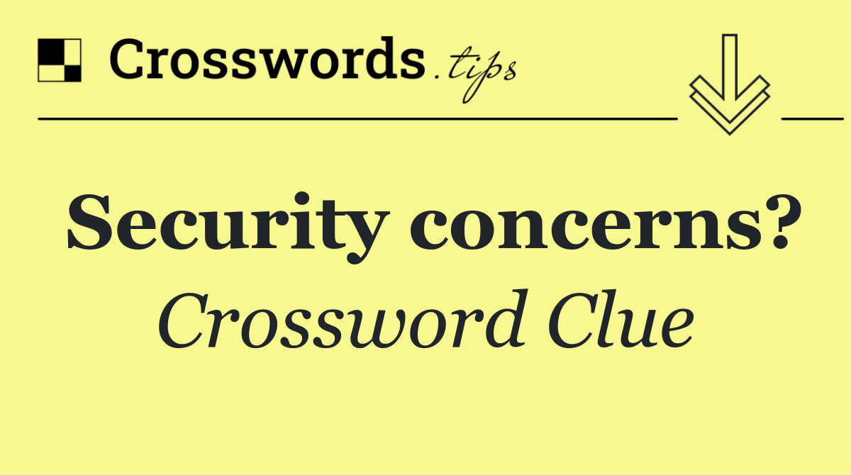 Security concerns?