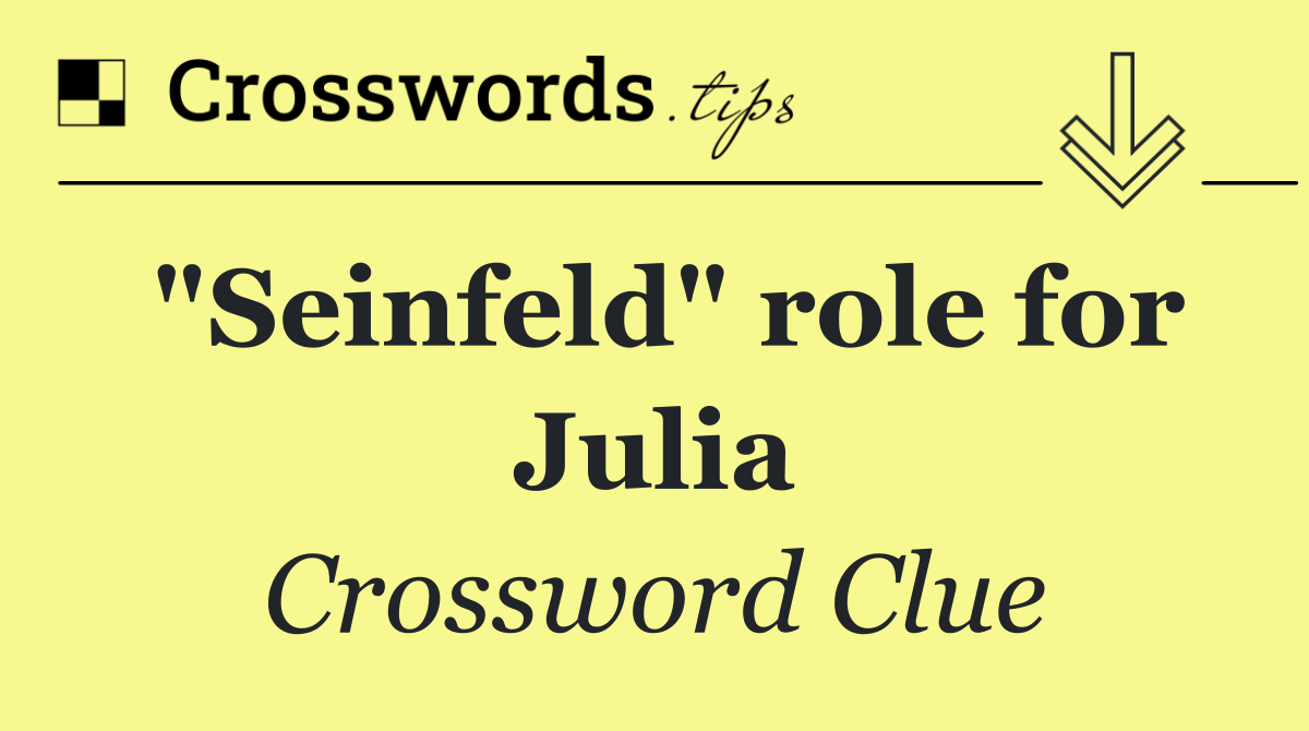 "Seinfeld" role for Julia