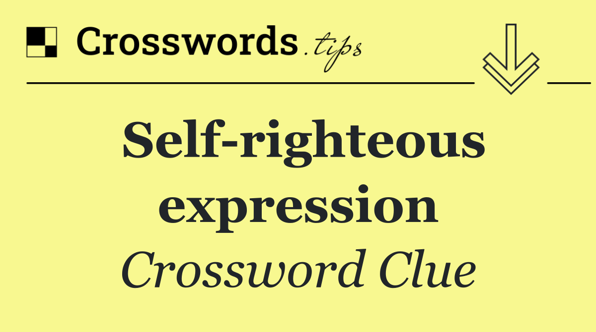 Self righteous expression