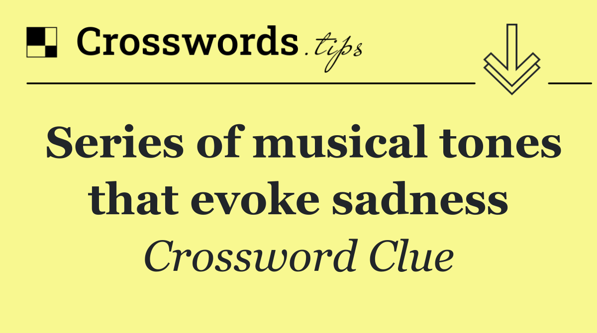 Series of musical tones that evoke sadness