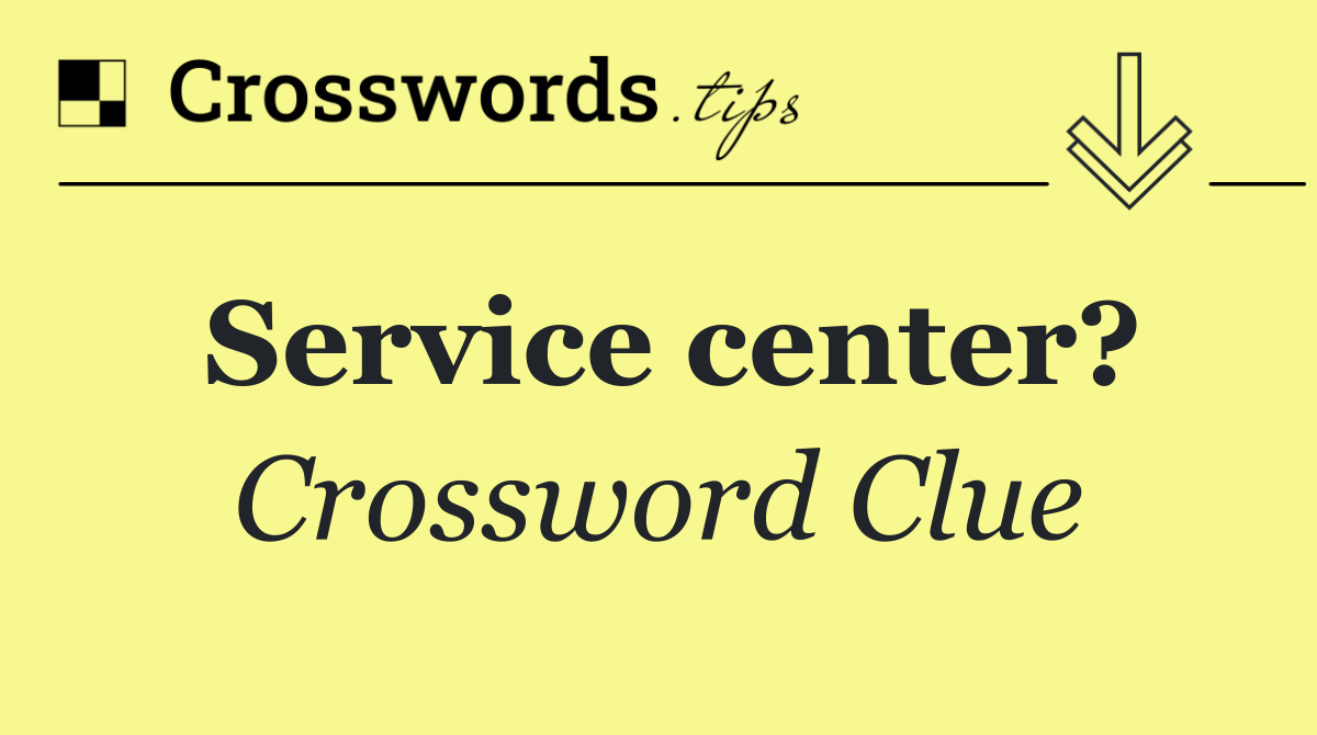 Service center?