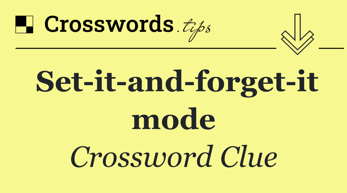 Set it and forget it mode
