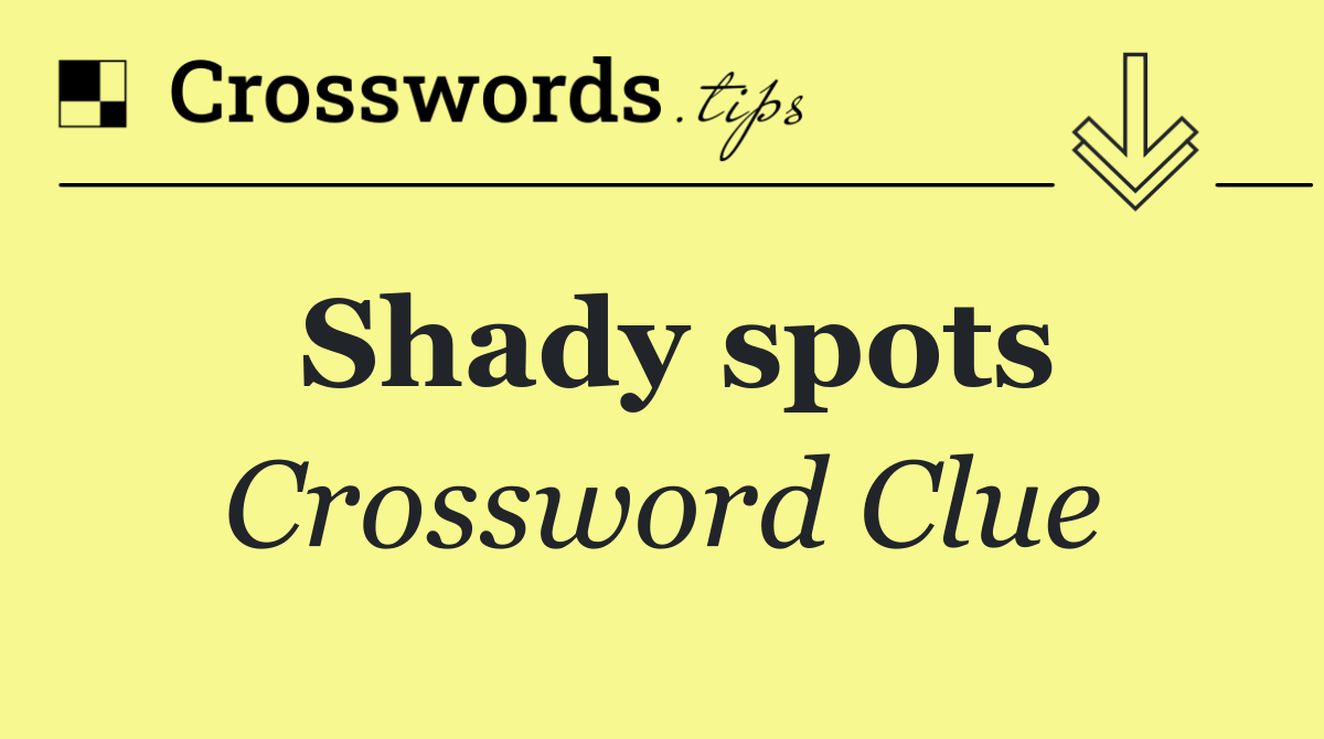 Shady spots