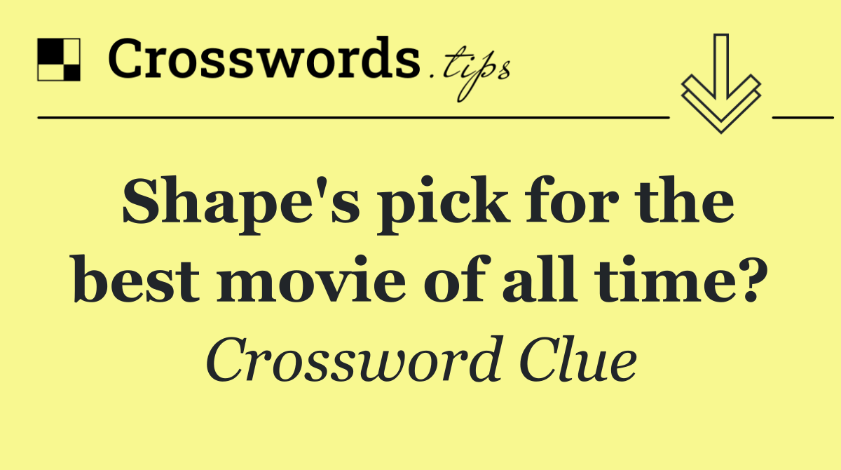 Shape's pick for the best movie of all time?