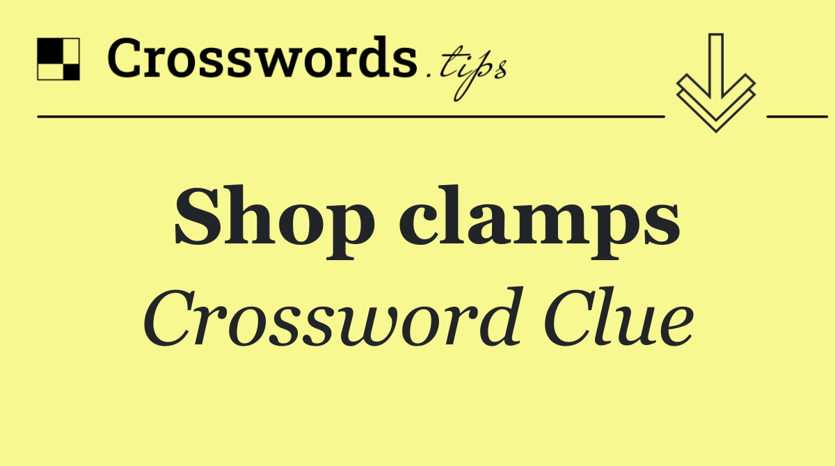 Shop clamps