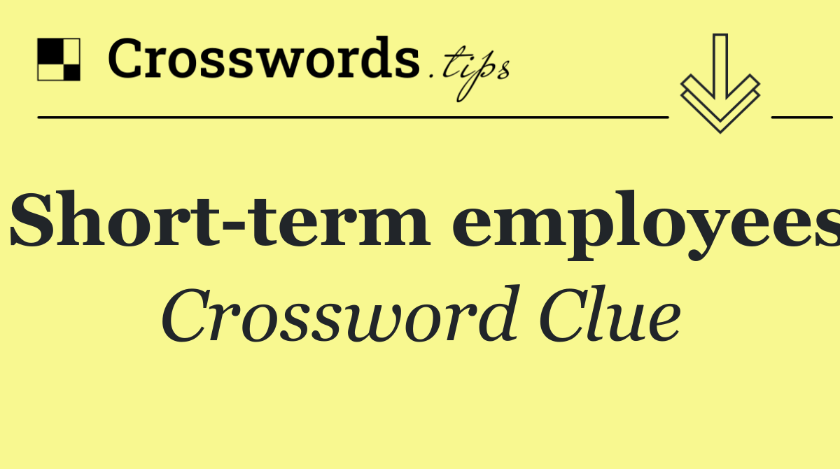 Short term employees