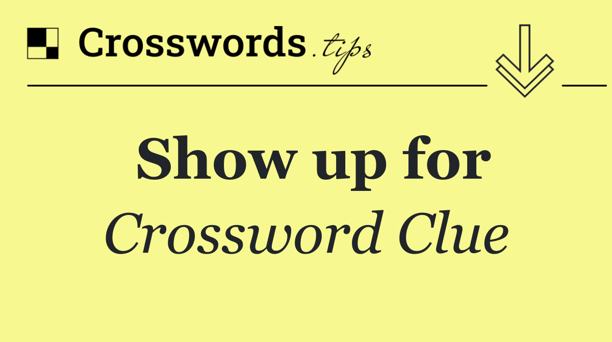 Show up for