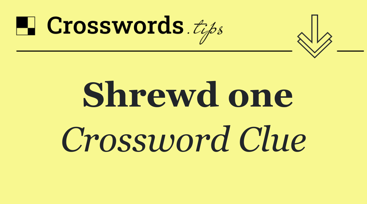 Shrewd one