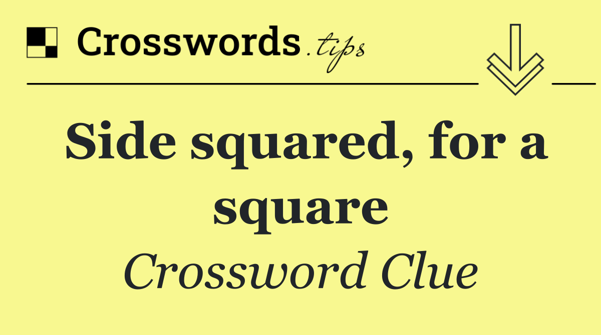 Side squared, for a square