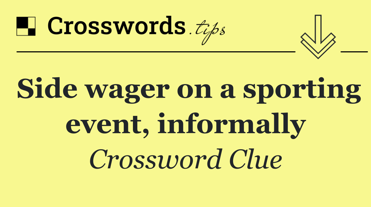 Side wager on a sporting event, informally