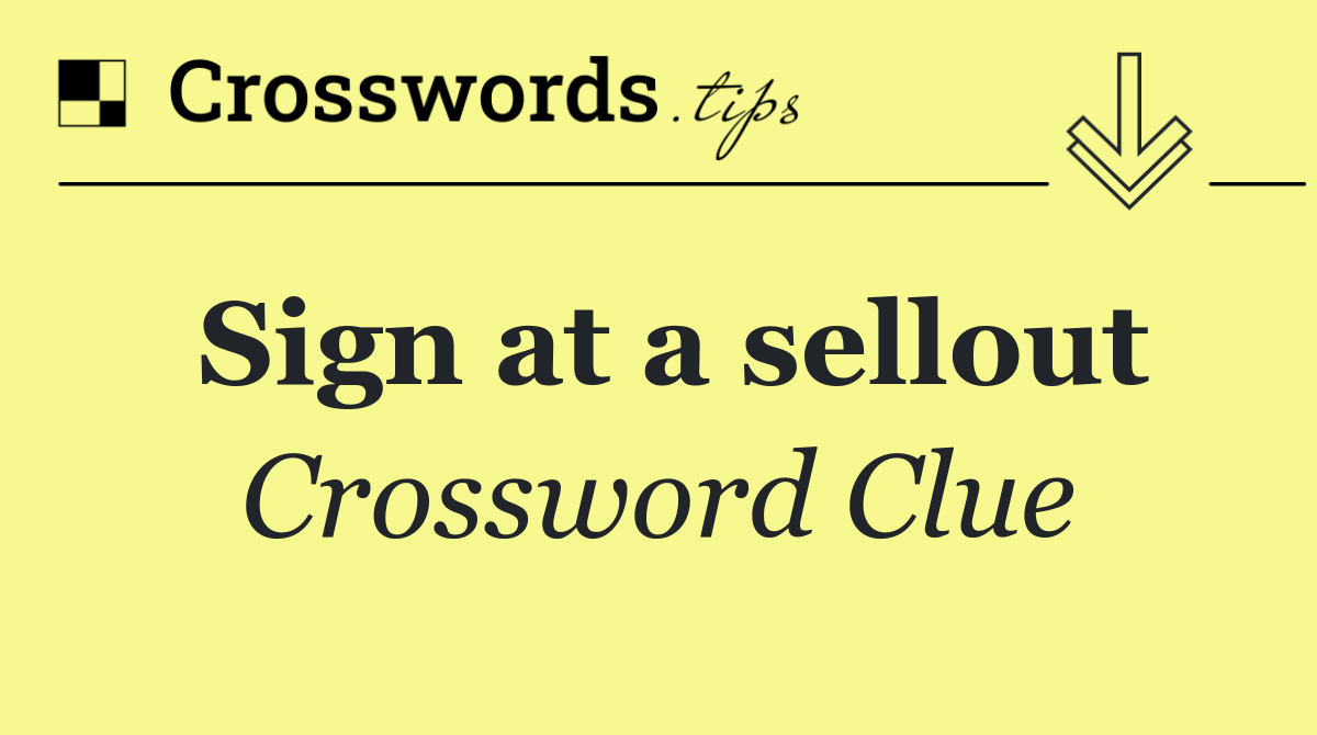 Sign at a sellout