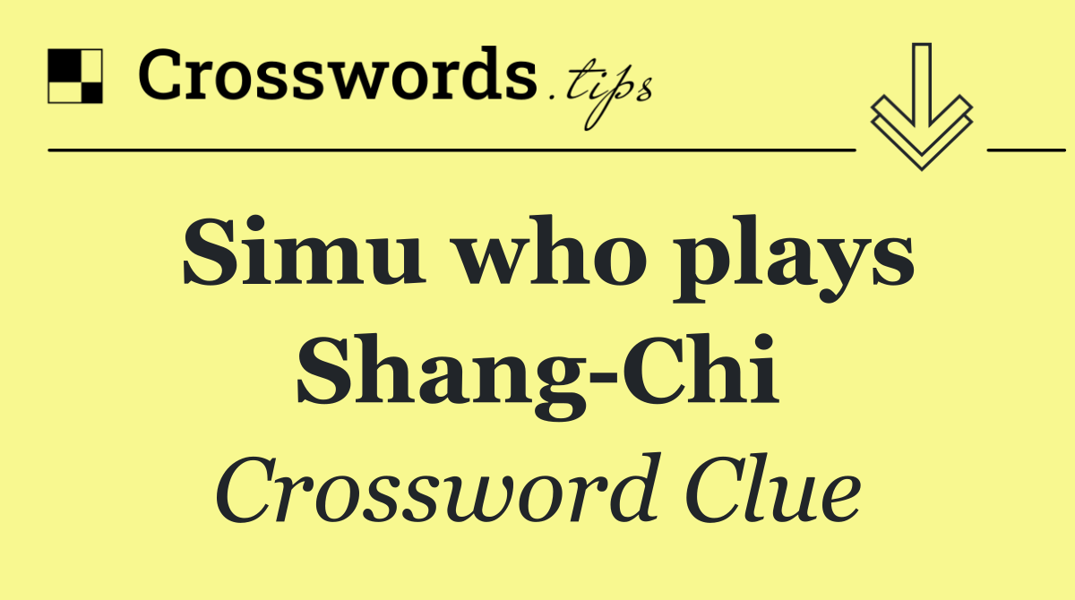 Simu who plays Shang Chi