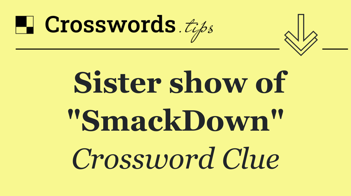 Sister show of "SmackDown"