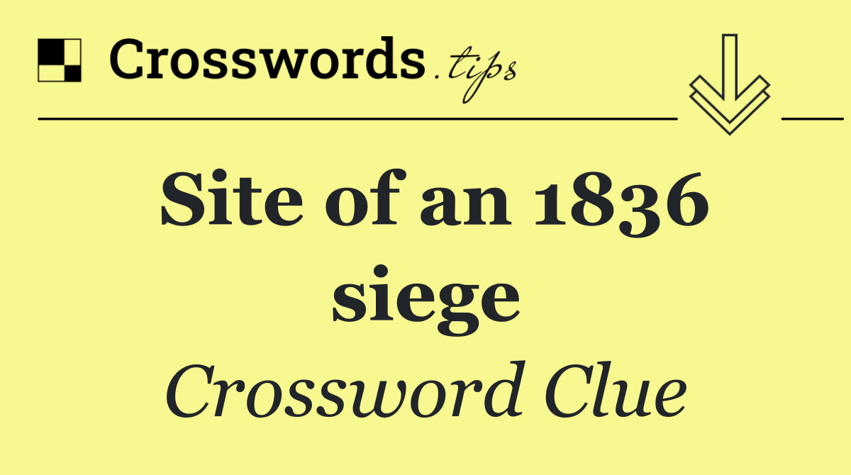 Site of an 1836 siege