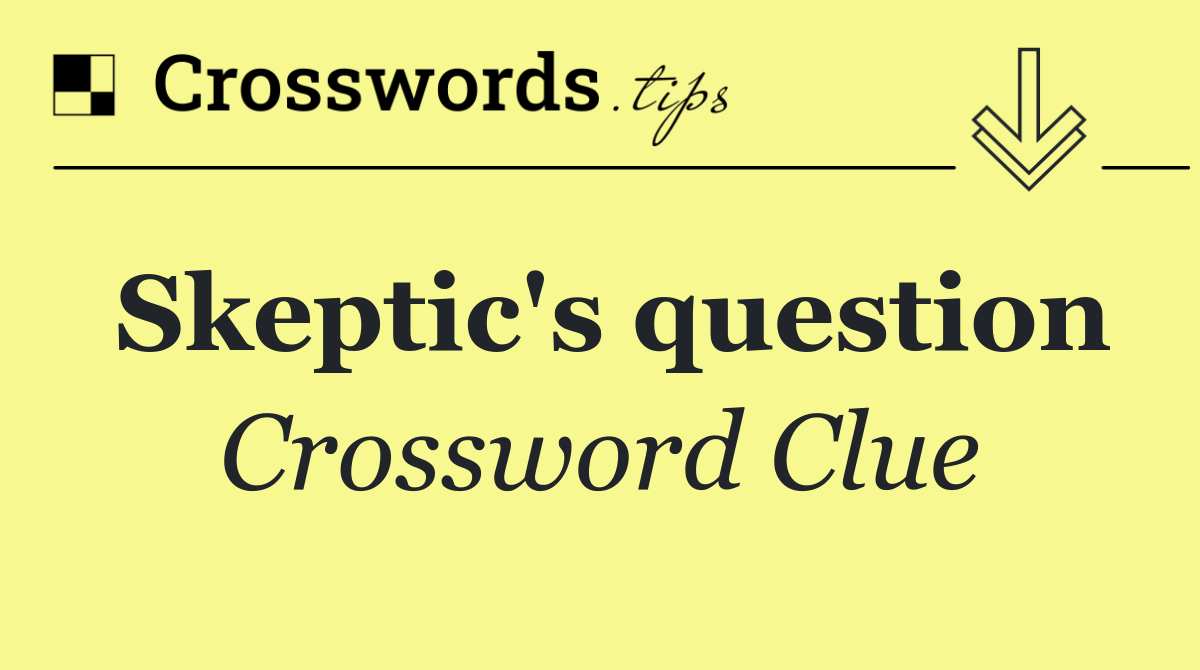 Skeptic's question