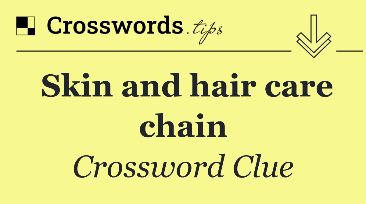 Skin and hair care chain