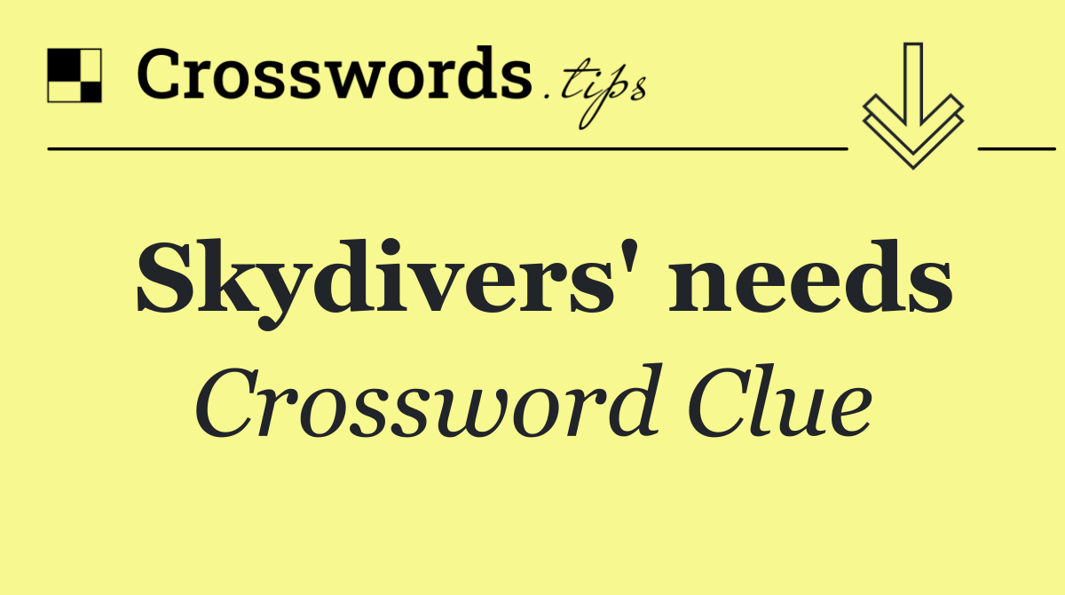 Skydivers' needs