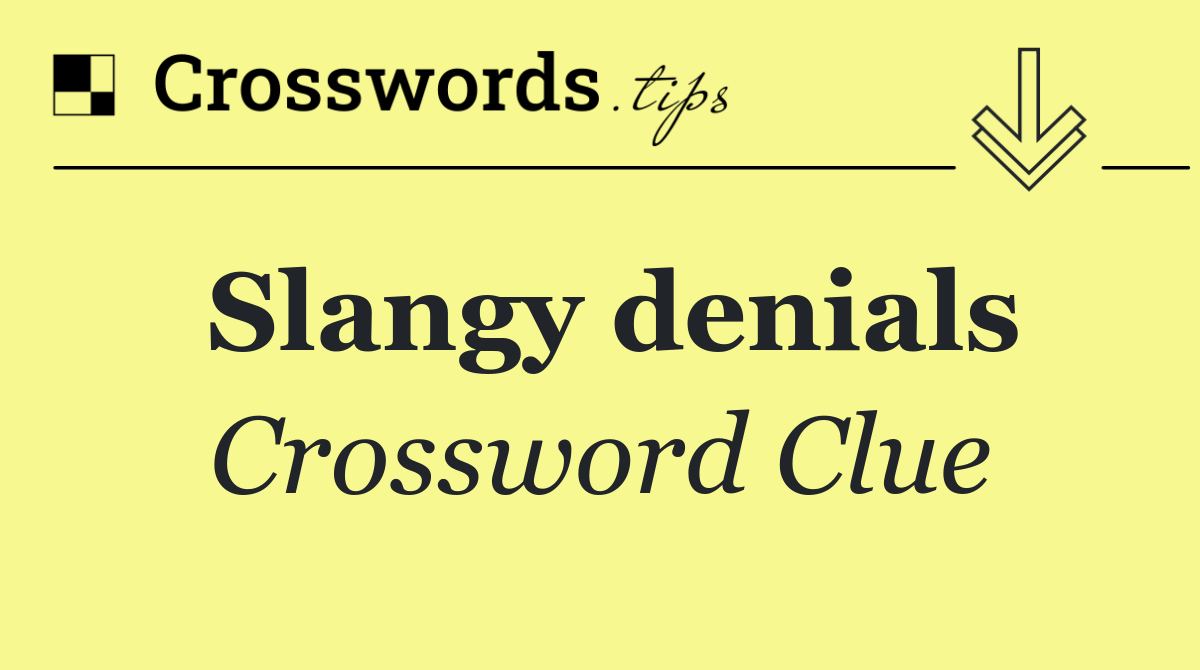 Slangy denials