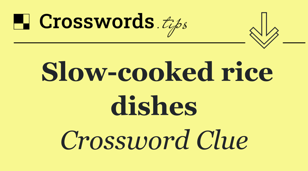 Slow cooked rice dishes