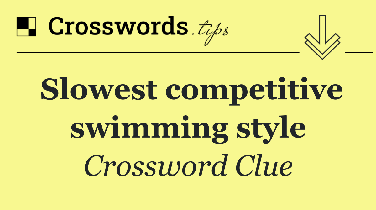 Slowest competitive swimming style