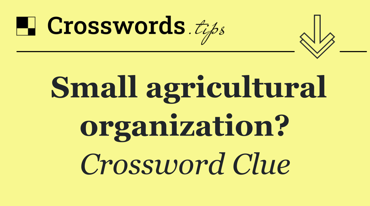 Small agricultural organization?
