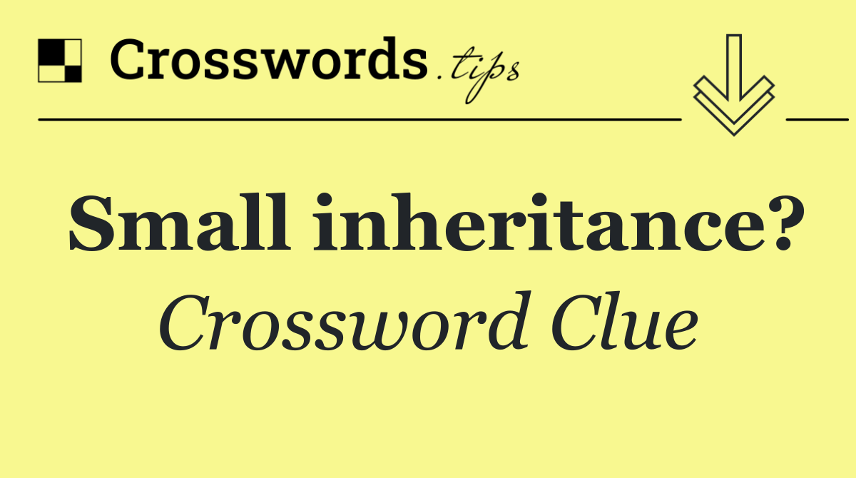 Small inheritance?